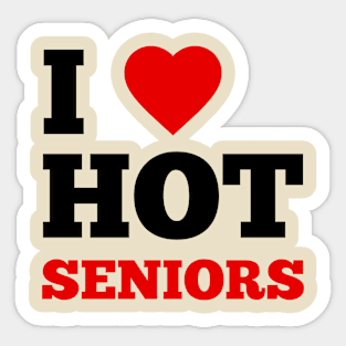 I Love Hot Seniors Sticker